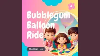 Bubblegum Balloon Ride II