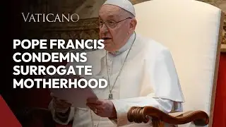 Pope Francis Condemns Surrogate Motherhood at Vatican's Diplomatic Corps Message 2024