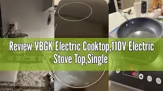 Review VBGK Electric Cooktop,110V Electric Stove Top,Single Burner Electric Cooktop LED Touch Contro