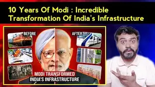 10 Years Of Modi : The Incredible Transformation Of India's Infrastructure From Road To Railways 😱