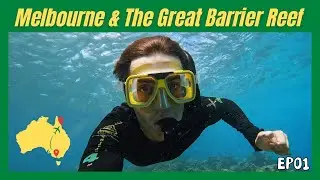 Australia Travel Vlog EP1 - Melbourne & The Great Barrier Reef