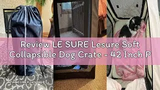 Review LE SURE Lesure Soft Collapsible Dog Crate - 42 Inch Portable Travel Crate for Extra Large Dog