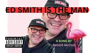 ED SMITH IS THE MAN. by Reggie McChill