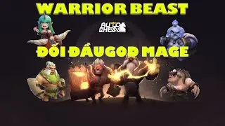 Auto Chess Mobile #26 - Đội h&igrave;nh Warrior Beast vs đội h&igrave;nh God Mage, late game vẫn sợ mage