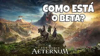 COMO ESTÁ O BETA DE NEW WORLD AETERNUM?