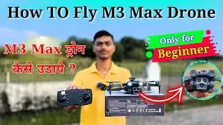 How To Fly M3 Max Drone For Beginner Children's | M3 Max ड्रोन कैसे उडाये पूरी जानकारी इस विडियो में