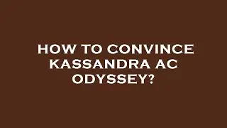 How to convince kassandra ac odyssey?