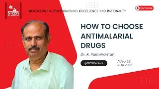 How To Choose Antimalarial Drugs | Dr. R. Palaniraman | STEER Video 221