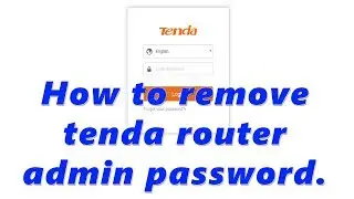 How to remove tenda router admin password.