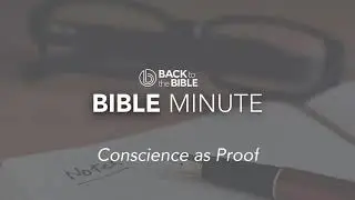 Bible Minute - Conscience as Proof