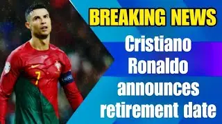 Cristiano Ronaldo announces retirement date|Football News|breaking news
