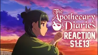 Apothecary Diaries Reaction: S1 Ep13 Get Back In Here, You're Rehired