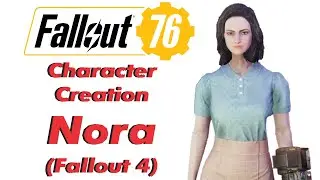 Fallout 76 | Nora (Fallout 4) | Character Creation