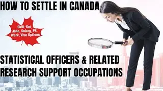 Statistical Officers & Related Occupations OPTIONS FOR CANADA IMMIGRATION | STUDY, WORK & PR DETAILS