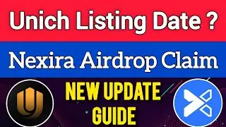 Unich Airdrop & Nexira Airdrop Update || Unich Airdrop Listing Date Nexira Airdrop Claim