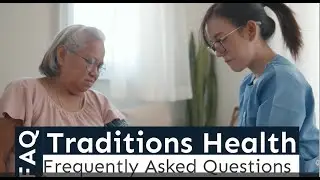 Home Health FAQ's Part 5 - Traditions Health