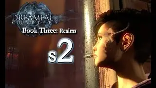 Dreamfall Chapters Book Three S2 - Interlude II Part 2 & Machinations Part 1