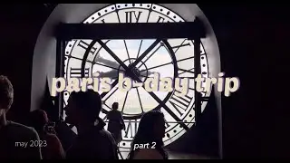 Paris Solo-trip for Birthday 🎉🎂&ndash; Part 2