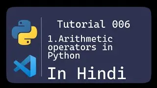python tutorial for beginners in hindi 2020 | python arithmetic operators in hindi | tutorial #6
