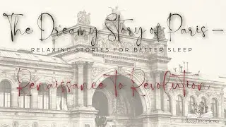 🌙 From Renaissance Splendor to Revolution | Sleepy History of Paris | Bedtime Story for Adults