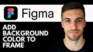How to Add Background Color to a Frame in Figma 2026 | QUICK AND EASY GUIDE