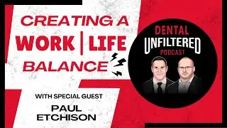 Creating a Work-Life Balance with Dr. Paul Etchison | Ep. 39