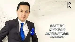Bahrom Nazarov - Jimbir-jimbir (AUDIO)