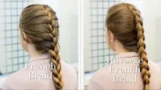 Braiding How To: French vs Reverse French Braids