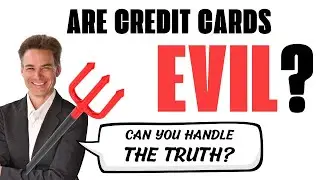 Are Credit Cards EVIL?