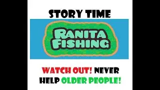 Ranita Fishing Game and why you shouldn't help older people!