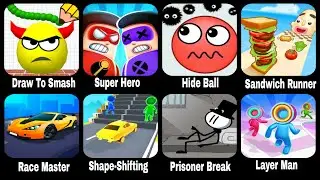 Draw To Smash,Super Hero,Hide Ball,Sandwich Runner,Race Master,Shape Shifting,Prisoner Break