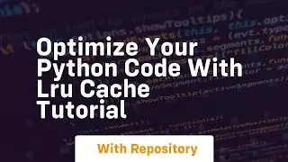 Optimize your python code with lru cache tutorial