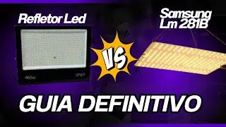 REFLETOR LED SMD x SAMSUNG LM281B QUAL O MELHOR? (Video completo de ilumina&ccedil;&atilde;o INDOOR)