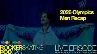 The Rocker Skating Podcast LIVE 2/13: 2026 Winter Olympics men recap