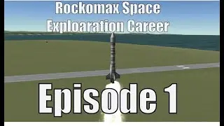 [Ep01] Rockomax Exploration   - We have a liftoff! -KSP 1.3