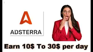 How to Earn 10$ to 30$ per day from Adsterra