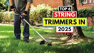 Top 6 Best String Trimmers 2025 | Best String Trimmers 2025 | Top 6 for Power, Precision