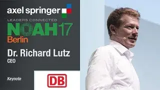 Dr. Richard Lutz, Deutsche Bahn - NOAH17 Berlin