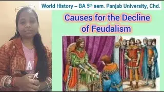 Causes of the Decline of Feudalism #ba5thsemester #puchd #feudalism #worldhistory #upsc #ugcnetjrf 
