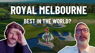 Episode 97: Is Royal Melbourne The World's Best?!