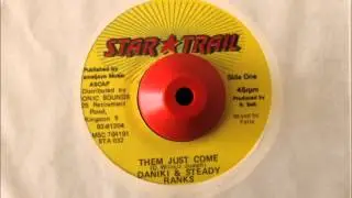 DANIKI & STEADY RANKS - THEM JUST COME