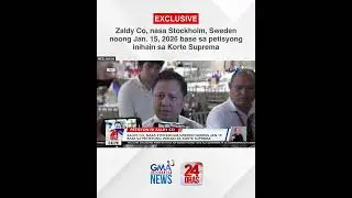 Zaldy Co, nasa Stockholm, Sweden base sa petisyong inihain sa Korte Suprema | GMA Integrated News