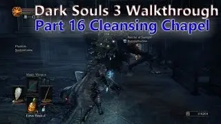 Dark Souls 3:  walk through Part 16 Cleansing Chapel