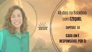 EZEQUIEL 18 – CADA UM É RESPONSÁVEL POR SI #profetas #profetaezequiel #responsabilidadepessoal