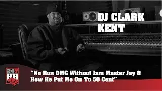 DJ Clark Kent - No Run DMC Without Jam Master Jay & How He Put Me On To 50 Cent (247HH Archives)