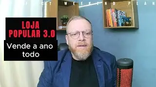 Loja Popular 3.0 VENDE o ano todo!