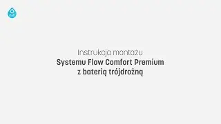 Instrukcja montażu systemu filtrującego Flow Comfort D1 PREMIUM &ndash; bateria tr&oacute;jdrożna