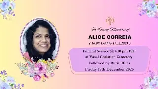 In Loving Memory of ALICE CORREIA || Funeral Service @ 4pm IST at Vasai Christian Cemetery, 19-12-25