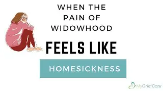 Why Widow Pain Can Feel Like Homesickness