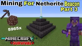 Mining Ancient Debris To Complete My Netherite Beacon Part 3 | Minecraft Survival Series Ep 1